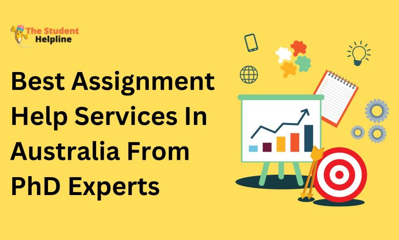 Best Assignment Help Services In Australia From PhD Experts