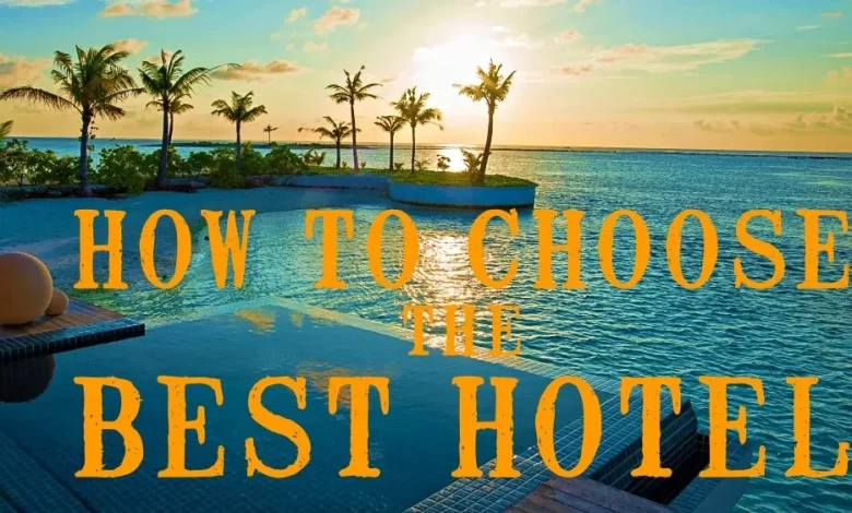How to choose the best in-class hotel